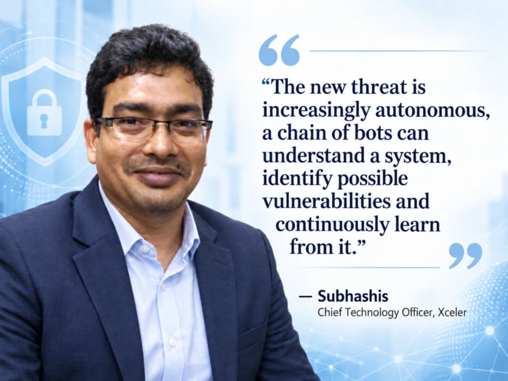 Subhashis, Chief Technology Officer at Xceler, on autonomous cyber threats